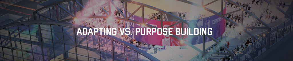 adapting vs purpose building esports